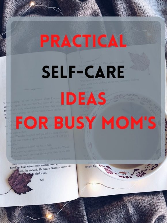 practical self care ideas for busy moms
