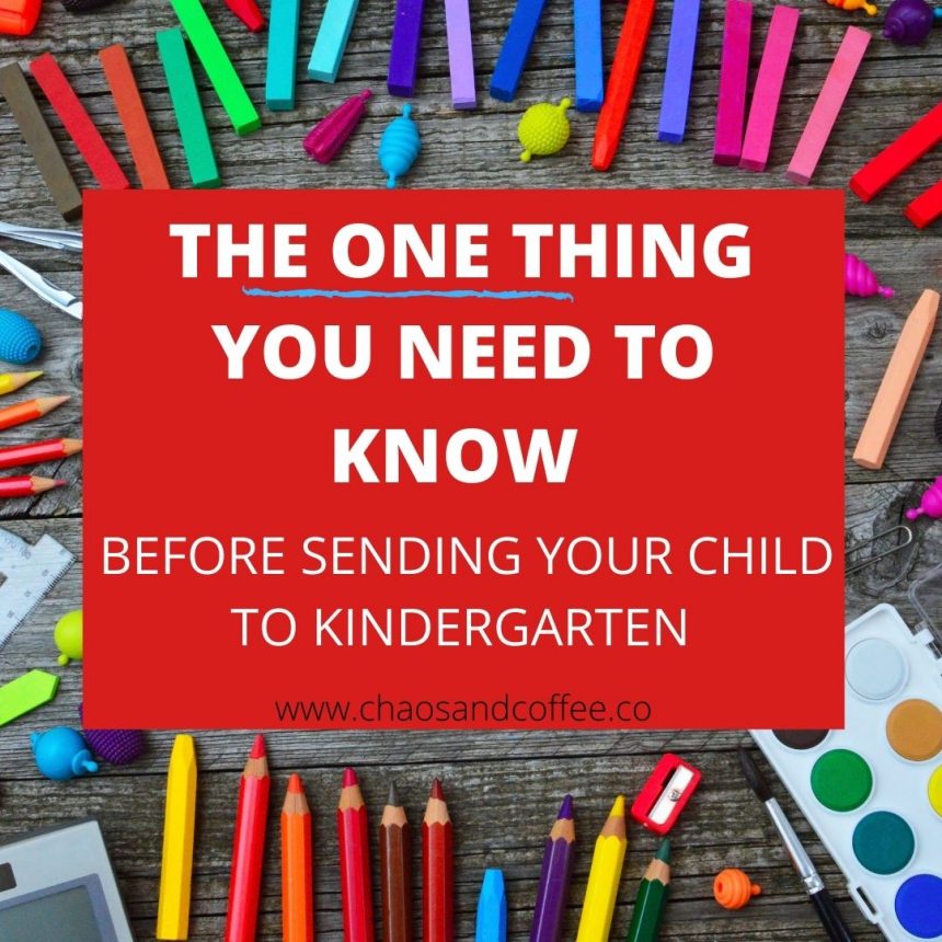 The number 1 thing you should know before you send your child to kindergarten.