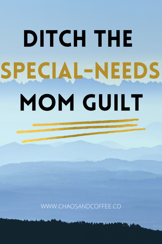 SPECIAL NEEDS MOM GUILT